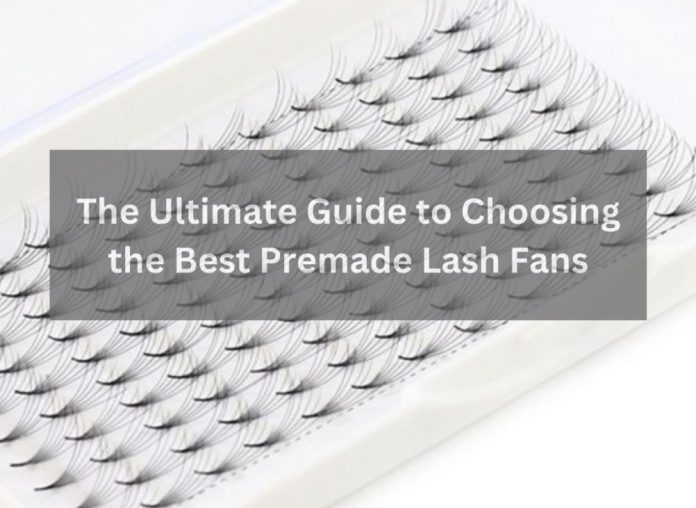 the-ultimate-guide-to-choosing-the-best-premade-lash-fans-1