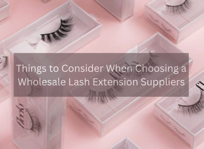 things-to-consider-when-choosing-a-wholesale-lash-extension-suppliers-1
